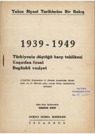 1939-1949 Türkiye’nin düştüğü harp tehlikesi, kaçırılan fırsat, bugünkü vaziyet